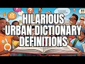 Discover The FUNNIEST Urban Dictionary Definitions