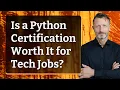 Is a Python Certification Worth It for Tech Jobs