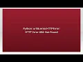 Python urllib error HTTPError HTTP Error 404 Not Found