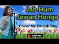 Download Lagu Jab Hum Jawan Honge || Betaab || Cover by Brishti Roy || Lata Mangeshkar || HD Video Songs || 2023