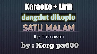 Download SATU MALAM ITJE TRISNAWATI KARAOKE LIRIK DANGDUT KOPLO ORKES SAMPLING KORG PA600 MP3