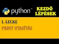 PYTHON PROGRAMOZAS ALAPOK - 1 RESZ PRINT UTASITAS