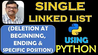 SINGLE LINKED LIST DELETION AT BEGINNING ENDING AND SPECIFIED POSITION USING PYTHON