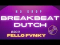 DJ BREAKBEAT NGEDUTCH PARAH || NO DROP NO BOCOR BOCOR || BY FELLO FVNKY