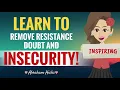 REMOVE Resistance Doubt And Insecurity Abraham Hicks 2023