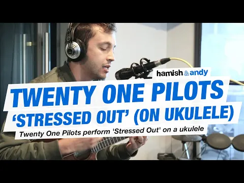 Download MP3 Twenty One Pilots - Stressed Out (Ukulele Version) | Hamish & Andy