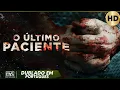 Download Lagu O Último Paciente | Suspenso | Psicológico | Filme Completo Dublado