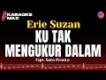 KARAOKE KU TAK MENGUKUR DALAM - ERIE SUZAN
