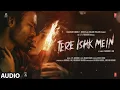 Lagu Tere Ishk Mein (Audio) | Dhanush, Kriti | AR Rahman | Arijit Singh | Irshad Kamil