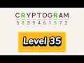 Cryptogram level 35 Cryptogram letters and numbers game Solution