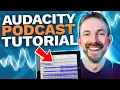 Audacity Podcast Tutorial - QUICKLY Edit a Podcast and Sound Great