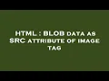 HTML BLOB data as SRC attribute of image tag