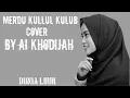 Lagu kullul kulub lirik terjemah indonesia, cover ai khadijah  (Dunia Lirik)