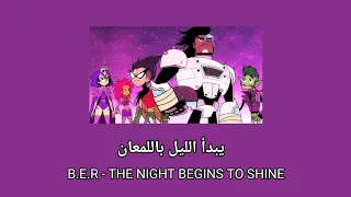 B E R THE NIGHT BEGINS TO SHINE Arabic Lyrics النسخة العربية 