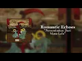 Romantic Echoes - Persembahan Dari Masa Lalu (Video Lirik)