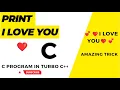 i love you Print in c using for loop How to write I LOVE YOU in coding