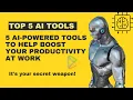 5 AI-powered tools to help boost your productivity at work