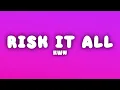 kwn - risk it all (Lyrics)
