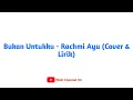 Download Lagu Bukan Untukku - Rachmi Ayu (Cover\u0026Lirik) | Pergilah Saja Kau Dari Hidupku