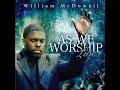 Here I Am To Worship (Live) - William McDowell