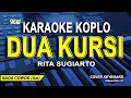 Download Lagu DUA KURSI KARAOKE NADA PRIA (RITA SUGIARTO ) VERSI KOPLO