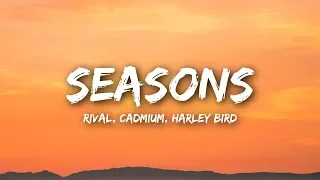 rival u0026 cadmium seasons lyrics lyrics video ft harley bird