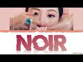 SUNMI (선미) - 'NOIR' (누아르) Lyrics [Color Coded_Han_Rom_Eng]