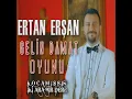 Gelin Damat Oyunu - Ertan Erşan