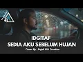 Lagu IDGITAF SEDIA AKU SEBELUM HUJAN COVER BY PKC