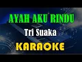 Download Lagu TRI SUAKA - AYAH AKU RINDU [KARAOKE] KN7000