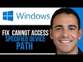 NEW Fix Windows Cannot Access the Specified Device Path or File Error Quick Guide