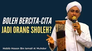 Download Boleh Bercita-cita Jadi Waliyullah - Habib Hasan Bin Ismail Al Muhdor MP3