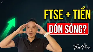 CHIA SẺ DỰ BÁO CHỨNG KHOÁN TUẦN: BÙNG NỔ SAU TIN FTSE NÂNG HẠNG: CƠ HỘI ĐÓN DÒNG TIỀN LỚN? GIÁ VÀNG?