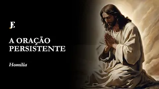 A ORAÇÃO PERSISTENTE – Homilia – V Feira – I Semana da Quaresma (2025)