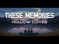 Hollow Coves - These Memories (Lyric Video)