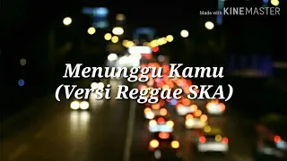 Download Menunggu Kamu (Versi reggae SKA) | lirik lagu MP3