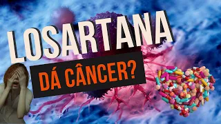 Losartana dá câncer?