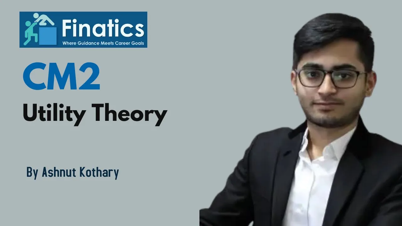 Utility Theory (Chapter 2) | CM2 | IFoA | IAI