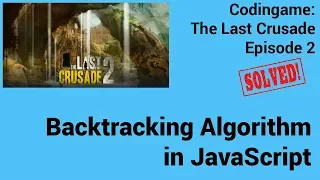 Backtracking Algorithm in JavaScript Codingame The Last Crusade - Episode 2
