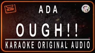 Download ADA - OUGH !! - KARAOKE ORIGINAL AUDIO MP3