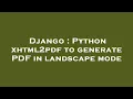 Django Python xhtml2pdf to generate PDF in landscape mode
