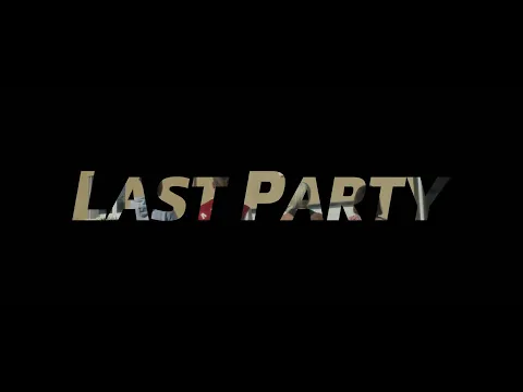 Last Party | Official Trailer 4K | Lights Rush
