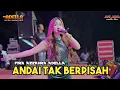 Lagu ANDAI TAK BERPISAH - FIRA AZZAHRA | OM ADELLA LIVE SIDOMULYO CEPIRING KENDAL