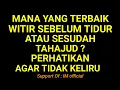 Download Lagu MANA YANG TERBAIK WITIR SEBELUM TIDUR ATAU SESUDAH TAHAJJUD ? PERHATIKAN AGAR TAK KELIRU..