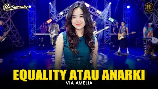 via amelia equality atau anarki feat rastamaniez official live version 