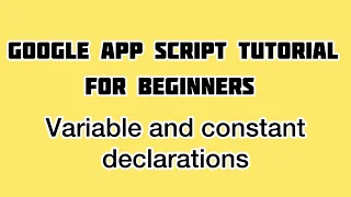 Variable Declaration and Constants Google Apps Script Tutorial For Beginners