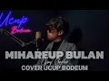 Download Lagu MIHAREUP BULAN - COVER - ( UCUP BODEUM )