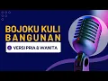 Download Lagu BOJOKU KULI BANGUNAN (KOPLO KARAOKE)