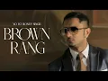 Download Lagu Brown Rang - YO YO HONEY SINGH | FULL SONG