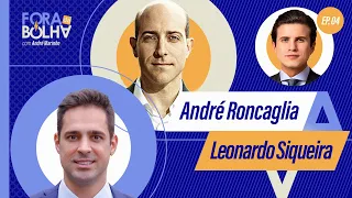 ANDRÉ RONCAGLIA E LEONARDO SIQUEIRA - FORA DA BOLHA - #04 #FB